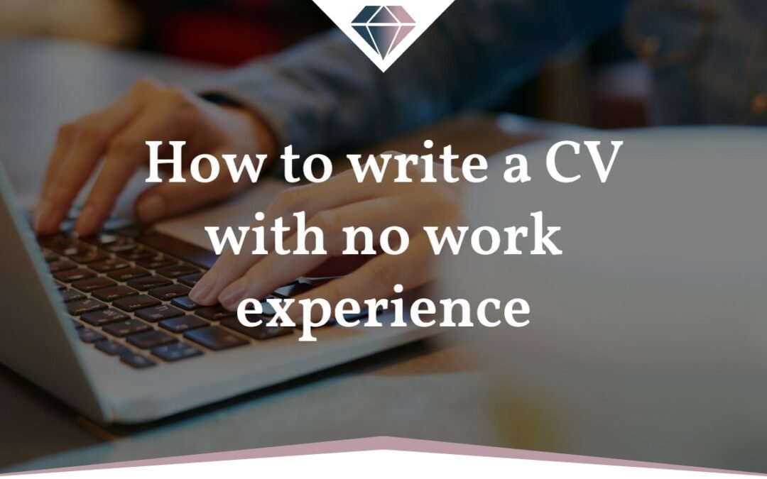 How to write a CV with no work experience